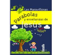 Las maravillosas parábolas y enseñanzas de Jesús para niños 1. Parábolas de Jesús para Niños Una introducción a las enseñanzas de la Biblia para los más pequeños.: cuentos cristianos para leer dormir
