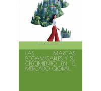 LAS MARCAS ECOAMIGABLES Y SU CRECIMIENTO EN EL MERCADO GLOBAL