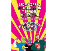 Las máscaras de la educación y el poder del lenguaje