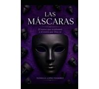 Las Màscaras: El rostro que ocultamos y el rostro que Dios ve