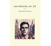 Las máscaras, vol. 1/2 (Classic Books) (Spanish Edition)