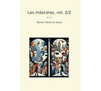 Las máscaras, vol. 2/2 (Classic Books) (Spanish Edition)