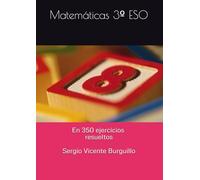 Las Matemáticas de 3º ESO: En 350 problemas con soluciones