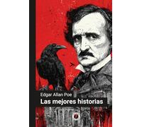 Las mejores historias de Edgar Allan Poe: Edición con prólogo