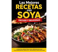 Las Mejores Recetas con Soya: Fáciles y Deliciosas