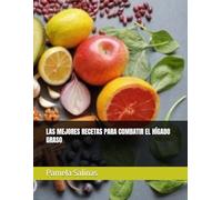 LAS MEJORES RECETAS PARA COMBATIR EL HÍGADO GRASO