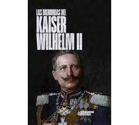 las Memorias del Kaiser Wilhelm II [Edición revisada]