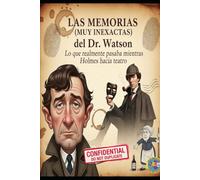 LAS MEMORIAS (MUY INEXACTAS) del Dr. Watson