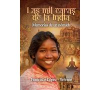 Las mil caras de la India: Memorias de un nómada