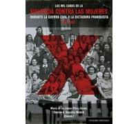 Las mil caras de la violencia contra las mujeres durante la guerra civil y la dictadura franquista (1936-1966)