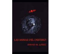 LAS MINAS DEL DESTINO