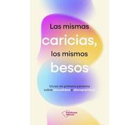 Las mismas caricias, los mismos besos: Voces en primera persona sobre sexualidad y discapacidad