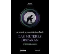 Las mujeres disparan: La mirada de las grandes fotógrafas en España
