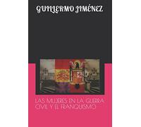 LAS MUJERES EN LA GUERRA CIVIL Y EL FRANQUISMO