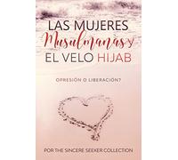 Las mujeres musulmanas y el velo Hijab: Opresión o liberación