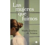 Las mujeres que fuimos / The Women We Were