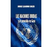 LAS NACIONES UNIDAS y el genocidio en Gaza