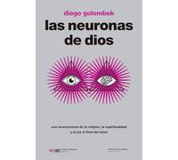 LAS NEURONAS DE DIOS: UNA NEUROCIENCIA DE LA RELIGIÓN, LA ESPIRITUALIDAD Y LA LUZ AL FINAL DEL TÚNEL