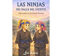 LAS NINJAS DEL VALLE DEL VIENTO, APRENDER ES LA MAYOR FUERZA