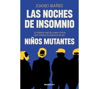 Las noches de insomnio: La historia real de cuatro chicos que vivieron la aventura de ser Niños Mutantes