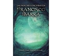 Las Noches Oscuras En Francisco Ibarra