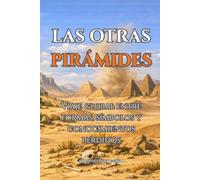 LAS OTRAS PIRÁMIDES: Viaje global entre formas, símbolos y conocimientos perdidos