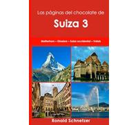 Las páginas del chocolate de Suiza 3: Matterhorn - Ginebra - Suiza occidental - Valais