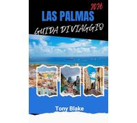 LAS PALMAS GUIDA DI VIAGGIO 2026: Scopri l'anima di Gran Canaria Una guida turistica completa alla gemma costiera delle Isole Canarie