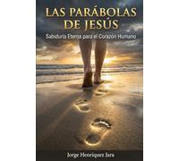 Las Parábolas de Jesús: Sabiduría Eterna para el Corazón Humano