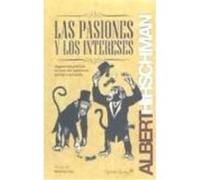 Las Pasiones Y Los Intereses - Albert O Hirschman Albert O Hirschman (Auteur)