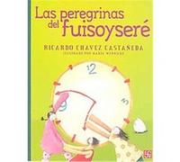 Las peregrinas del fuisoysere/ The Pilgrimage of I was, I am, and I will be Ricardo Chavez Castaneda (Auteur)