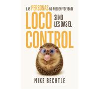 Las personas no pueden volverte loco si no les das el control - Dr. Mike Bechtle - Whitaker House - ebook (ePub) - Livre