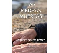 LAS PIEDRAS MUERTAS: Lo que las piedras pierden