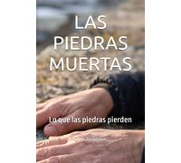 LAS PIEDRAS MUERTAS: Lo que las piedras pierden