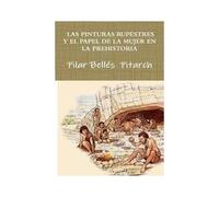 Las Pinturas Rupestres Y El Papel De La Mujer En La Prehistoria