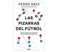 Las pizarras del fútbol: Equipos, jugadores y entrenadores que revolucionaron el deporte rey