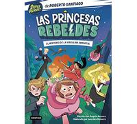 Las Princesas Rebeldes 1. El misterio de la virgulina inmortal