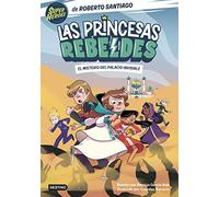 Las Princesas Rebeldes 2. El misterio del palacio invisible