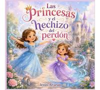 Las Princesas y el hechizo del perdón