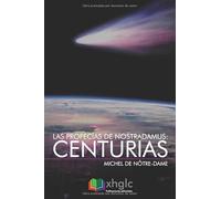 Las Profecías de Nostradamus: Centurias: Incluye testamento y cartas a César y Enrique II