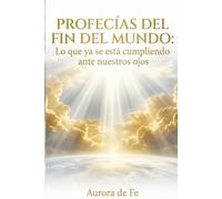 Las profecías del fin: Lo que ya está ocurriendo en el mundo