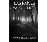 LAS RAÍCES DEL SILENCIO