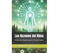 Las Razones Del Alma: El Alma Tiene Razones Que Ni El Corazón Razona (Spanish Edition)