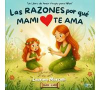Las RAZONES por que MAMI TE AMA: Un Libro de Amor Propio para Niñas | EL REGALO PERFECTO para mamás primerizas, bebés y niñas