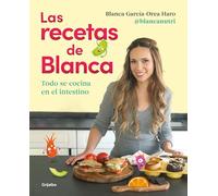 Las recetas de Blanca / Blanca's Recipes: Todo Se Cocina En El Intestino