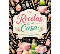 Las Recetas de mi Casa: Recetas escritas a mano para toda la vida