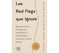 Las Red Flags que Ignoré: Manual de Arte Terapia para identificar lo insostenible y recuperar el amor propio