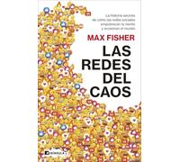 Las redes del caos: La historia secreta de cómo las redes sociales empobrecen la mente y erosionan el mundo