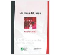 Las Redes Del Juego: Sociabilidad En Red En Las Periferias Urbanas
