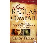 Las reglas de combate/ The Rules of Engagement: El arte de la oración estratégica y la guerra espiritual/ The Art of Strategic Prayer and Spiritual Warfare